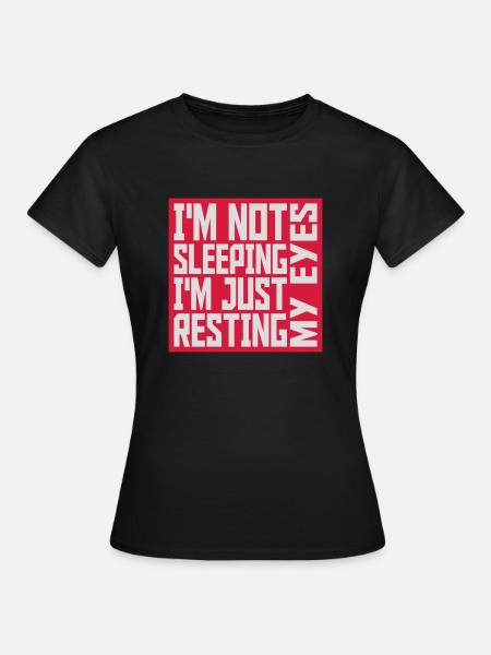 im not sleeping Zitat - Frauen T-Shirt - Schwarz