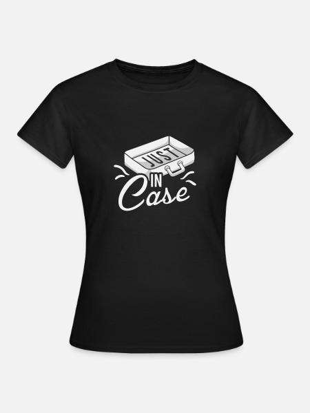 Just in case - Frauen T-Shirt - Schwarz