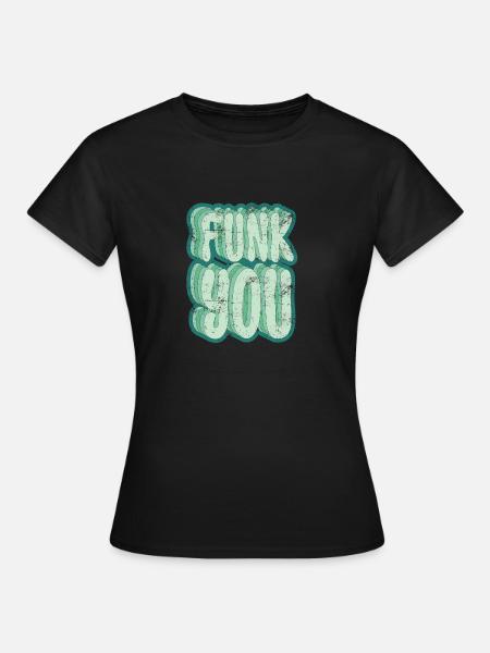 Funk you - Frauen T-Shirt - Schwarz