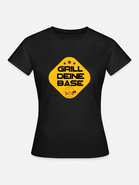 Grill Deine Base - Frauen T-Shirt - Schwarz