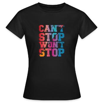 Can't Stop won't Stop - Women's T-Shirt - black - Front - AI Model Female 172 dark (172cm)