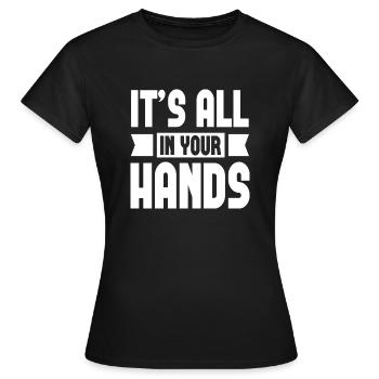 It´s All In Your Hands - Frauen T-Shirt - Schwarz - Vorne - AI Model Female 172 dark (172cm)