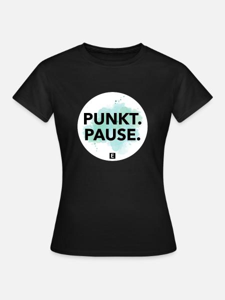 Punkt. Pause. - Frauen T-Shirt - Schwarz