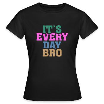 C’est tous les jours Bro - T-shirt Femme - noir - Devant - AI Model Female 172 dark (172cm)