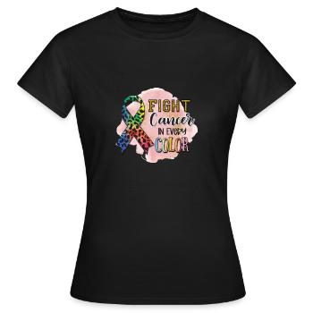 Fight Cancer In Every Color - Women's T-Shirt - black - Front - AI Model Female 172 dark (172cm)