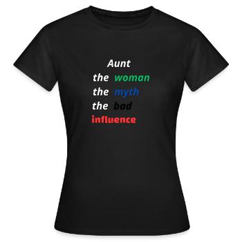 Tante, die Frau, der Mythos, der schlechte Einfluss - Frauen T-Shirt - Schwarz - Vorne - AI Model Female 172 dark (172cm)