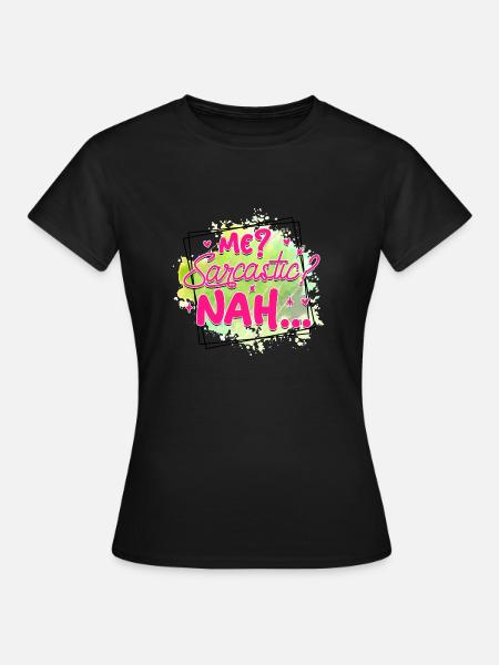 me sarcastic - Frauen T-Shirt - Schwarz