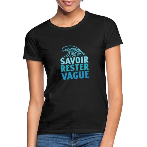 IL FAUT SAVOIR RESTER VAGUE (surf, vacances) - Dame-T-shirt