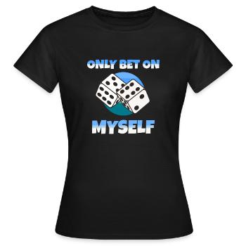 Only Bet on myself - Women's T-Shirt - black - Front - AI Model Female 172 dark (172cm)