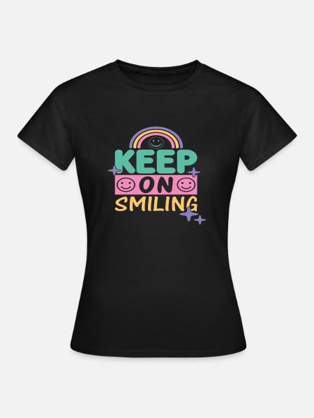 Keep On Smiling - Frauen T-Shirt - Schwarz