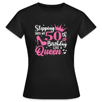 Stepping Into My 50th Birthday Like A Queen - Frauen T-Shirt - Schwarz - Vorne - AI Model Female 172 dark (172cm)