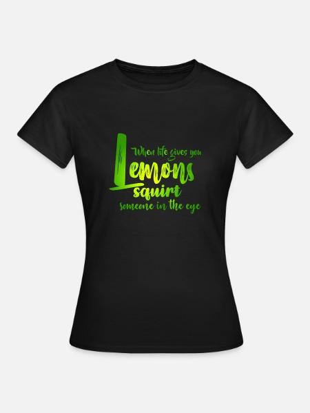 FUN Quote - Lemon Squirt - col - Frauen T-Shirt - Schwarz