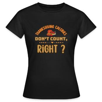 Thanksgiving-Kalorien zählen nicht, oder? - Frauen T-Shirt - Schwarz - Vorne - AI Model Female 172 dark (172cm)