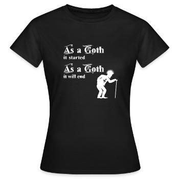 As a Goth it started - As a Goth it will end - Women's T-Shirt - black - Front - AI Model Female 172 dark (172cm)