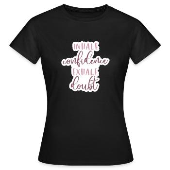Inhale confidence, Exhale doubt - Frauen T-Shirt - Schwarz - Vorne - AI Model Female 172 dark (172cm)