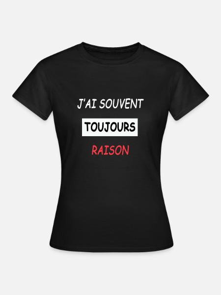 souvent toujours raison - T-shirt Femme - noir