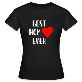 Best Mom Ever - Muttertag - Mutter - Mommy - Frauen T-Shirt - Schwarz - Vorne - AI Model Female 172 dark (172cm)