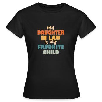 Meine Schwiegertochter ist mein Lieblingskind - Frauen T-Shirt - Schwarz - Vorne - AI Model Female 172 dark (172cm)