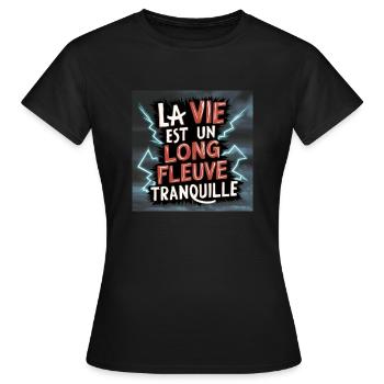 la vie est un long fleuve tranquille - T-shirt Femme - noir - Devant - AI Model Female 172 dark (172cm)