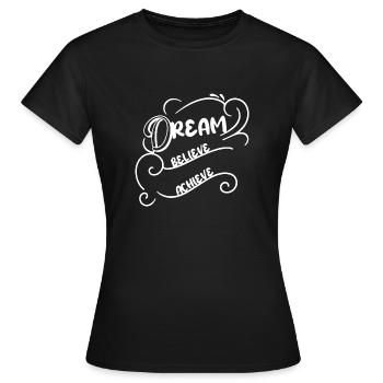 Dream Believe Achieve - Women's T-Shirt - black - Front - AI Model Female 172 dark (172cm)