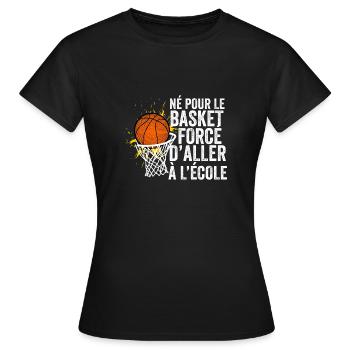 Né Pour Le Basket Forcé D'aller À L'école - T-shirt Femme - noir - Devant - AI Model Female 172 dark (172cm)