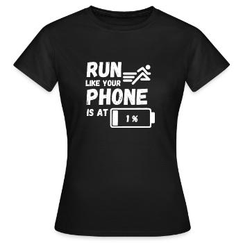 Run like your phone is at 1% - Frauen T-Shirt - Schwarz - Vorne - AI Model Female 172 dark (172cm)