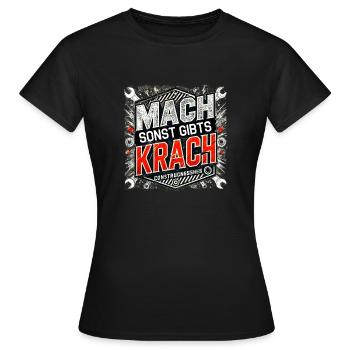 Mach sonst gibts Krach - Frauen T-Shirt - Schwarz - Vorne - AI Model Female 172 dark (172cm)
