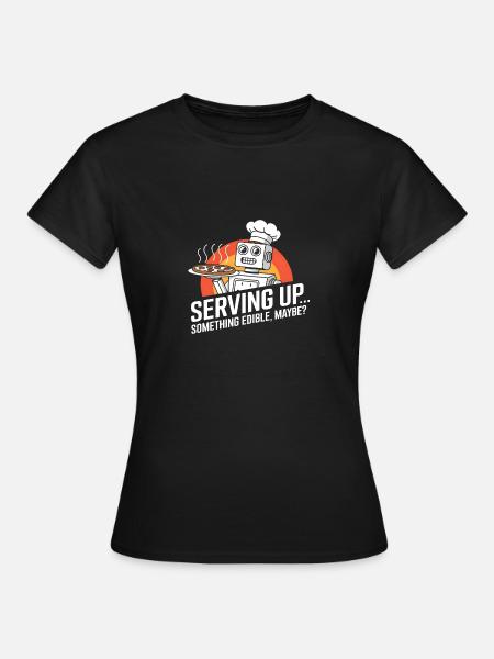 Serving Up... Something Edible, Maybe? - Women's T-Shirt - black