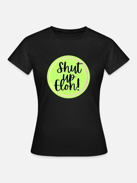 Shut up Elon! - Frauen T-Shirt - Schwarz