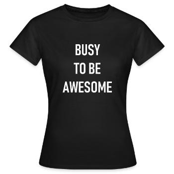 Busy to be awesome - Women's T-Shirt - black - Front - AI Model Female 172 dark (172cm)