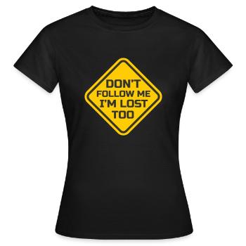 FOLGE MIR NICHT, ICH BIN AUCH VERLOREN - Frauen T-Shirt - Schwarz - Vorne - AI Model Female 172 dark (172cm)