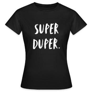 Super duper. Alles klar! Alles paletti! Roger! - Frauen T-Shirt - Schwarz - Vorne - AI Model Female 172 dark (172cm)