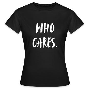 Who cares? -So what? Who cares? - Women's T-Shirt - black - Front - AI Model Female 172 dark (172cm)