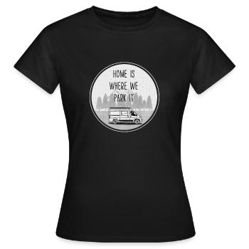Home is where we park it - Frauen T-Shirt - Schwarz - Vorne - AI Model Female 172 dark (172cm)