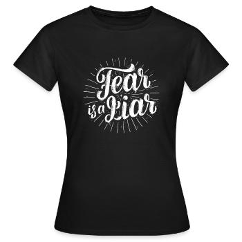 Fear is a liar - Women's T-Shirt - black - Front - AI Model Female 172 dark (172cm)