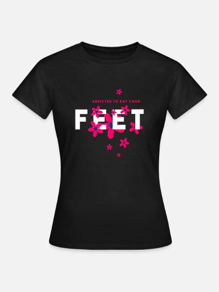 addicted to feet - Frauen T-Shirt - Schwarz