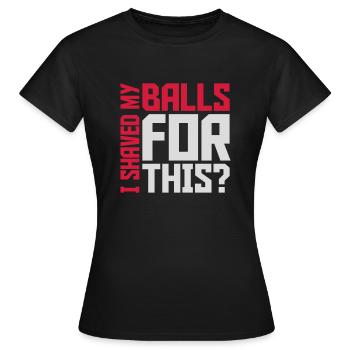 Je me suis rasé les couilles - T-shirt Femme - noir - Devant - AI Model Female 172 dark (172cm)
