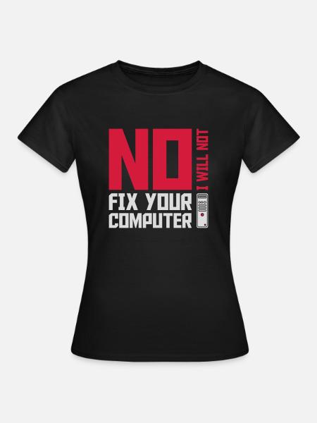 not fix your computer - Frauen T-Shirt - Schwarz