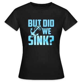 But Did We Sink - Women's T-Shirt - black - Front - AI Model Female 172 dark (172cm)