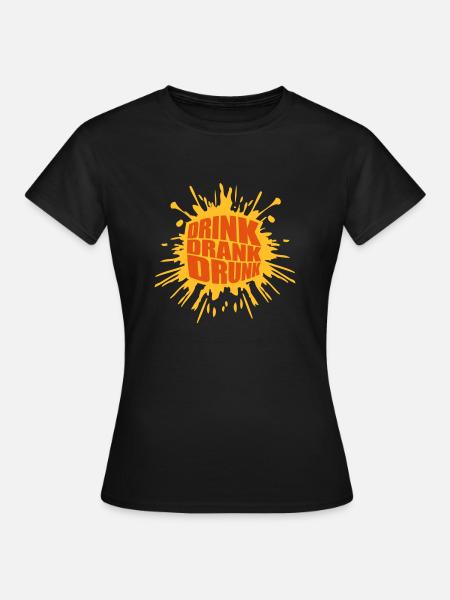 drink drank drunk Zitat - Frauen T-Shirt - Schwarz