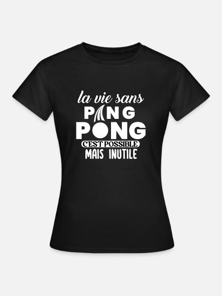 La vie sans ping-pong t-shirt tennis de table - T-shirt Femme - noir