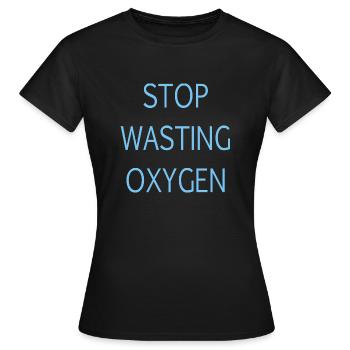 Arrêtez de gaspiller de l’oxygène - T-shirt Femme - noir - Devant - AI Model Female 172 dark (172cm)