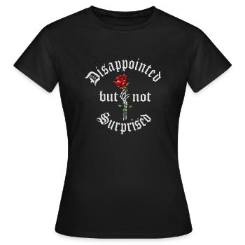 Disappointed but not Surprised - Women's T-Shirt - black - Front - AI Model Female 172 dark (172cm)