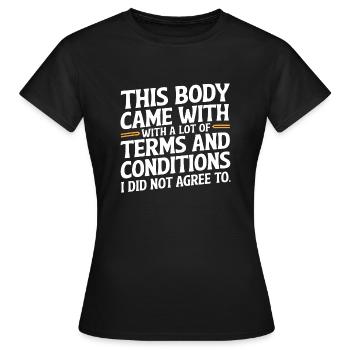 Lustiges Körper-Zitat – Terms & Conditions - Frauen T-Shirt - Schwarz - Vorne - AI Model Female 172 dark (172cm)