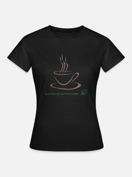Eco-Friendly Coffee Lover - Frauen T-Shirt - Schwarz