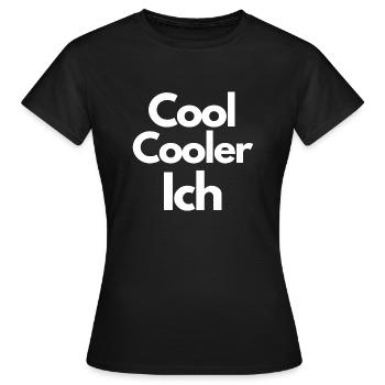 Cool Cooler ICH - Frauen T-Shirt - Schwarz - Vorne - AI Model Female 172 dark (172cm)