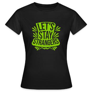 Citation Restons Strangers - T-shirt Femme - noir - Devant - AI Model Female 172 dark (172cm)