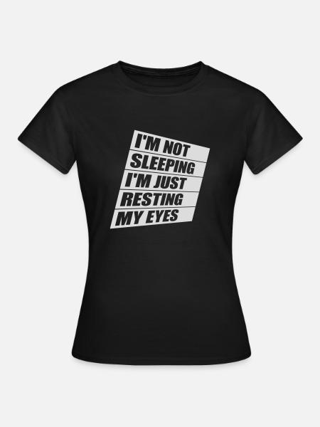im not sleeping Zitat - Frauen T-Shirt - Schwarz