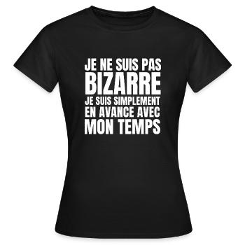 Je ne suis pas bizarre je suis en avance - T-shirt Femme - noir - Devant - AI Model Female 172 dark (172cm)