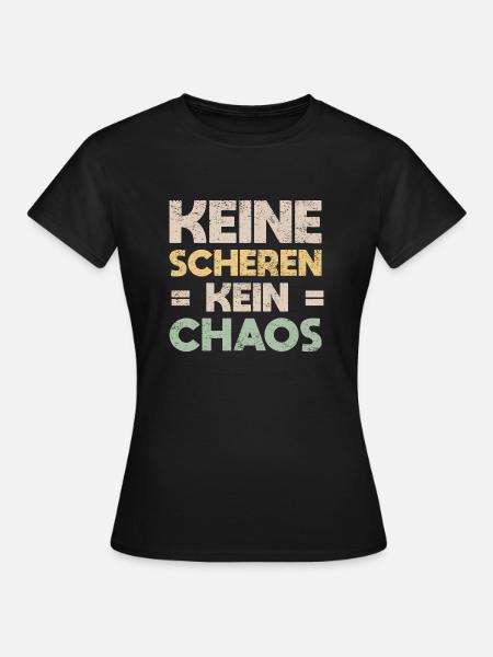 Keine Scheren, Kein Chaos - Frauen T-Shirt - Schwarz